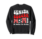 Proud Soccer Senior Mom 2026 Soccer Sweatshirt - Fun Novelty Design Unisex