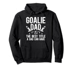 Soccer Goalie Dad Best Title Dad Soccer Hoodie - Trendy Graphic Men Women