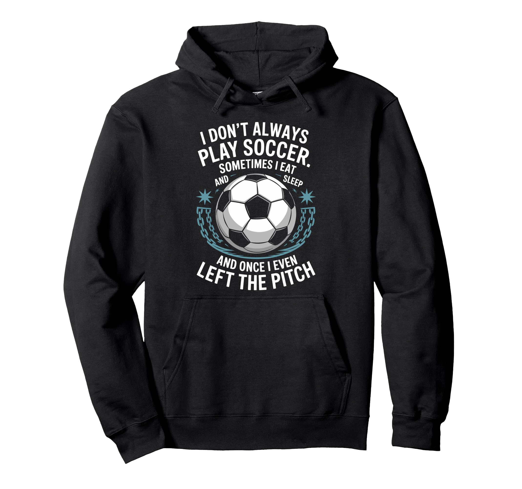 Goal Keeper I Dont Always Play Soccer Hoodie - Graphic Print for Adults