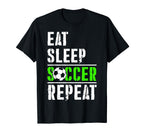 Soccer Fans Eat Sleep Soccer Repeat T-Shirt - Streetwear Style Men Women