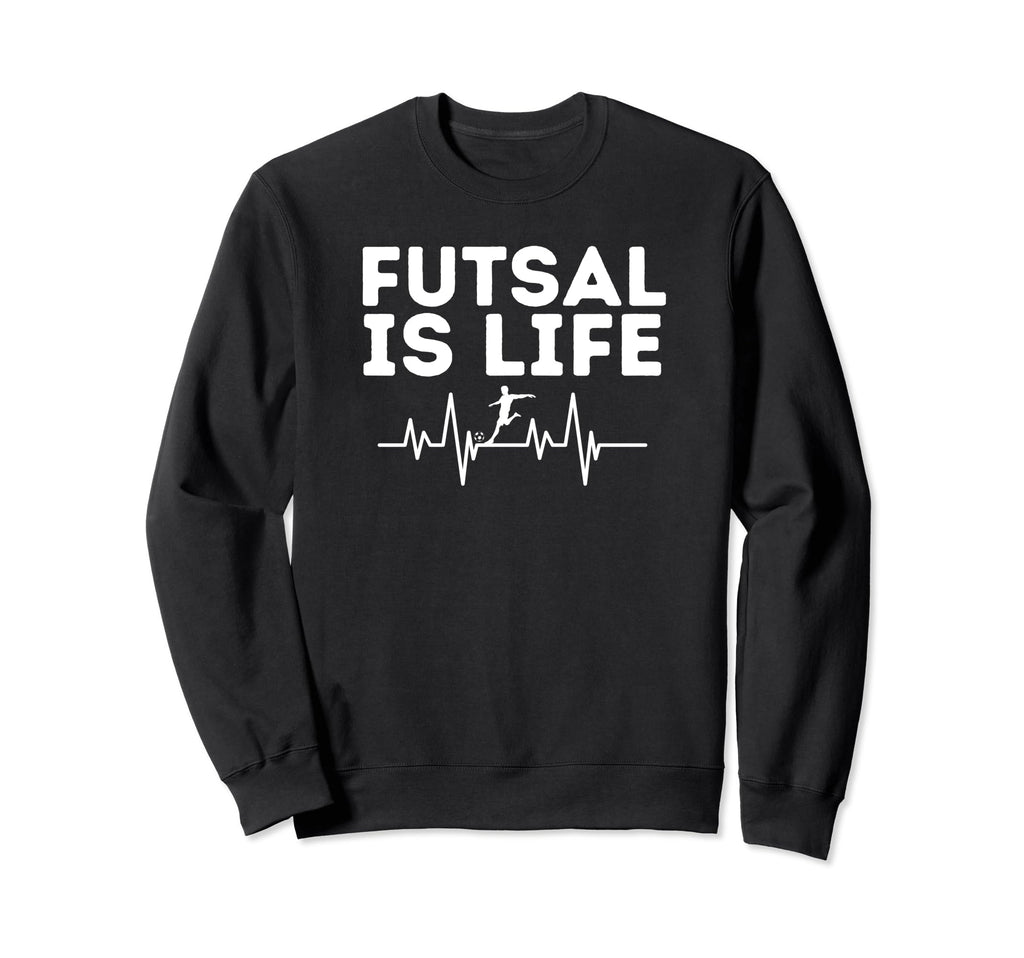 Futsal Is Life Soccer Sports Game Sweatshirt - Trendy Graphic Unisex