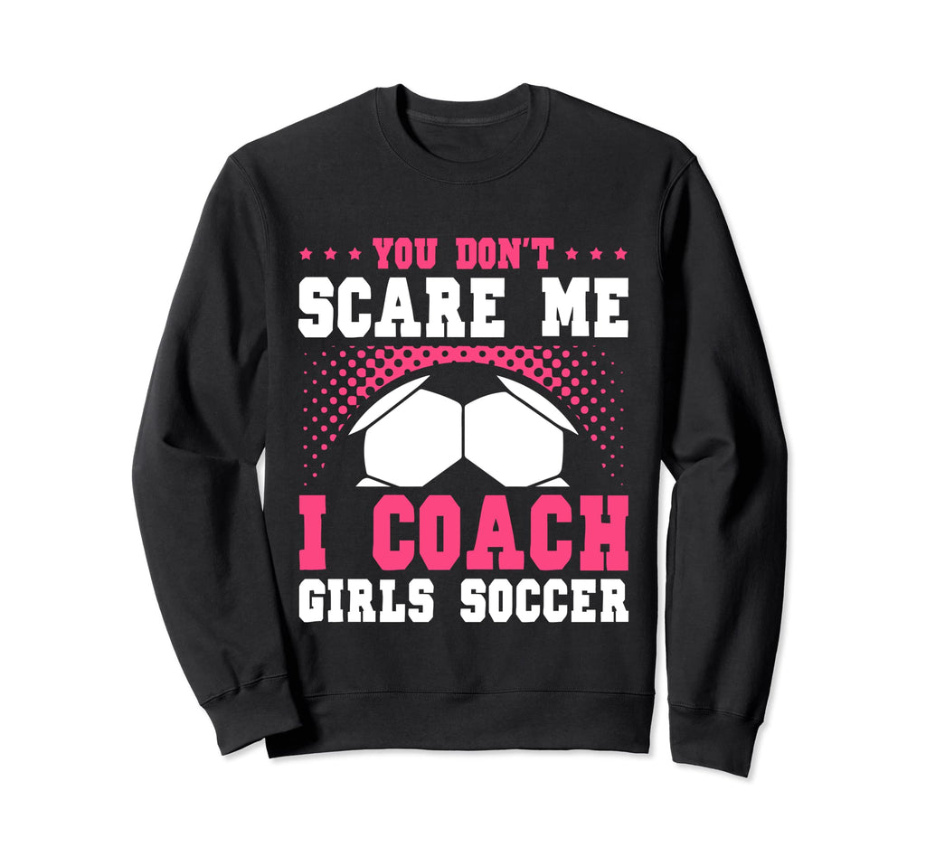 Womens Funny Soccer Coach You Dont Sweatshirt - Novelty Apparel for Adults