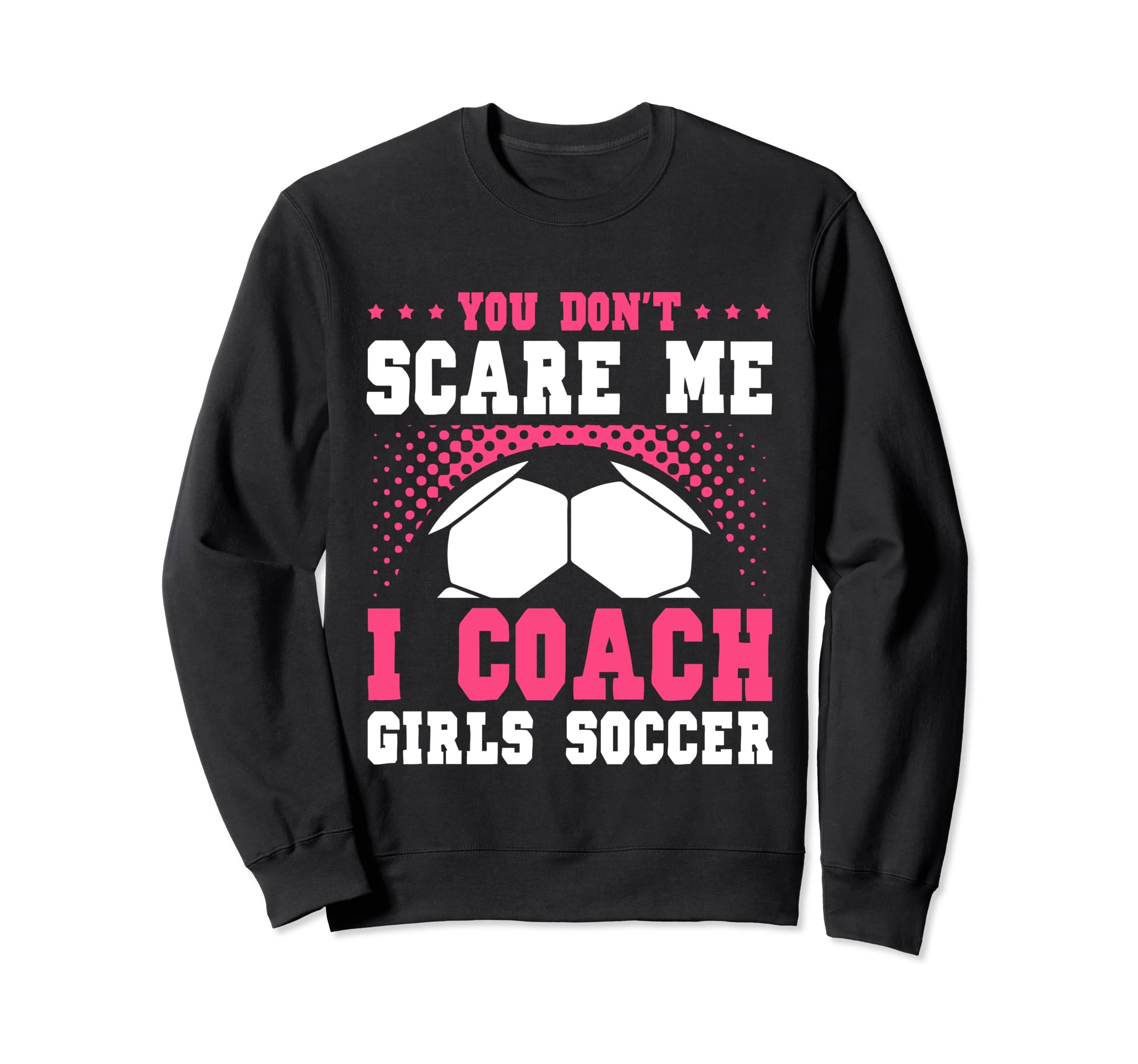 Womens Funny Soccer Coach You Dont Sweatshirt - Novelty Apparel for Adults