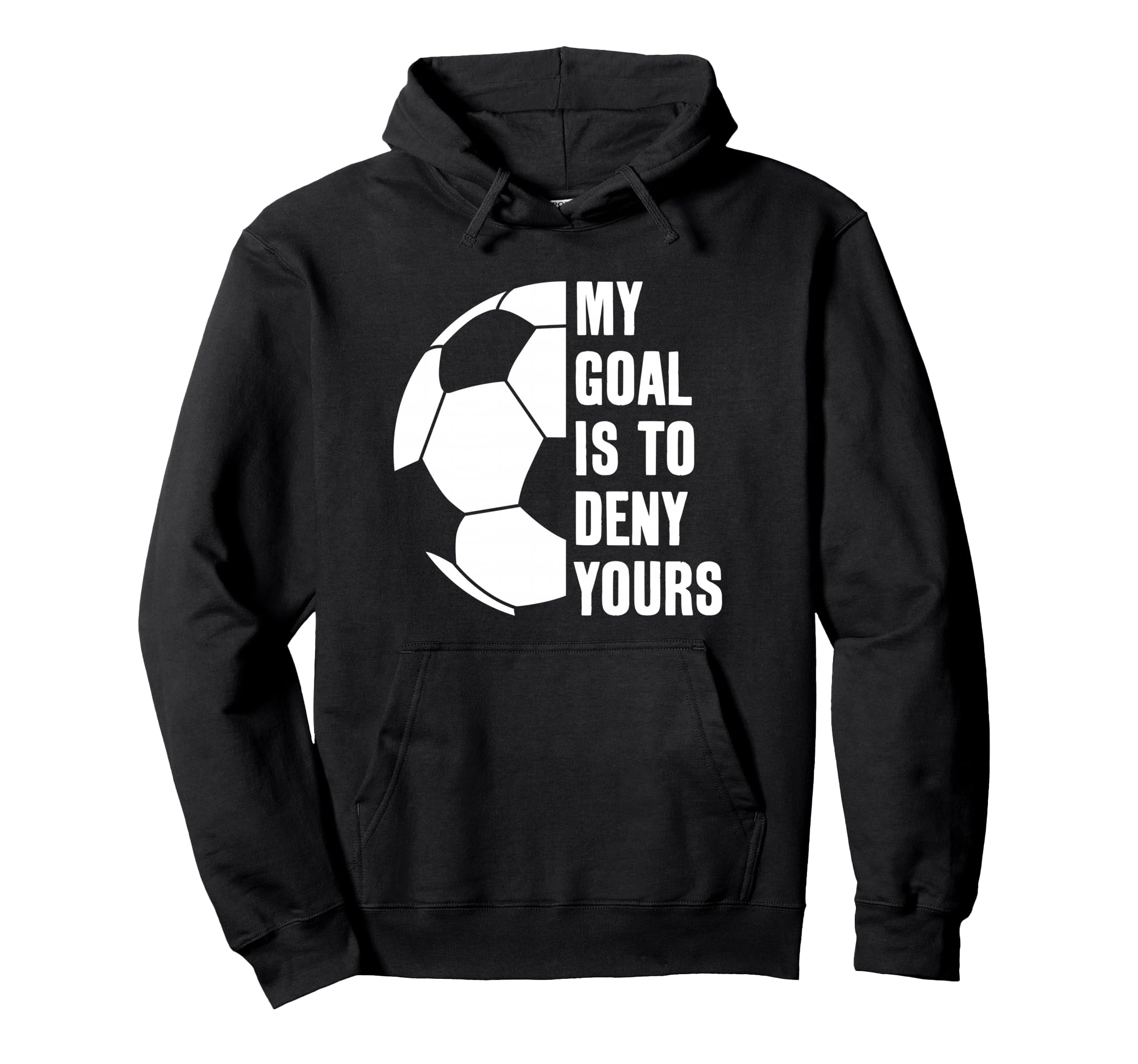 Goalie My Goal Is To Deny Yours Hoodie - Custom Art Print for Adults