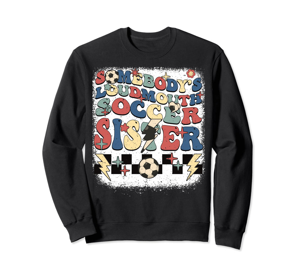 Somebody Loudmouth Sister Soccer Sweatshirt - Streetwear Style for Adults