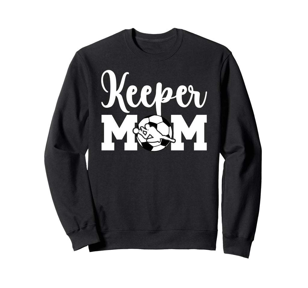 Soccer Keeper Mom Soccer Goalie Sweatshirt - Fun Novelty Design Men Women