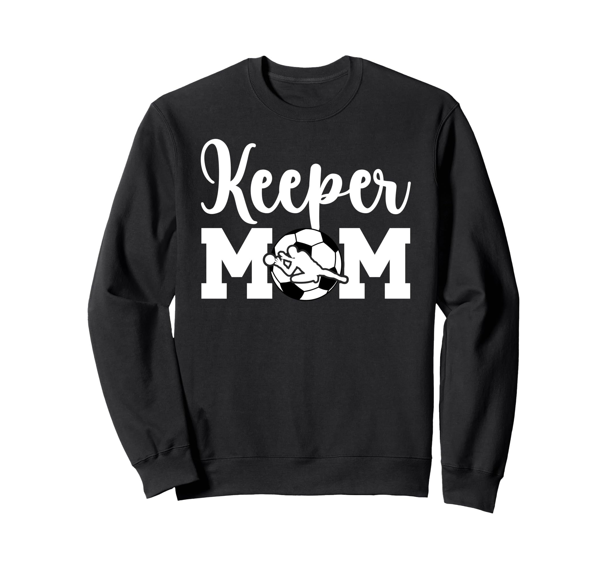 Soccer Keeper Mom Soccer Goalie Sweatshirt - Fun Novelty Design Men Women