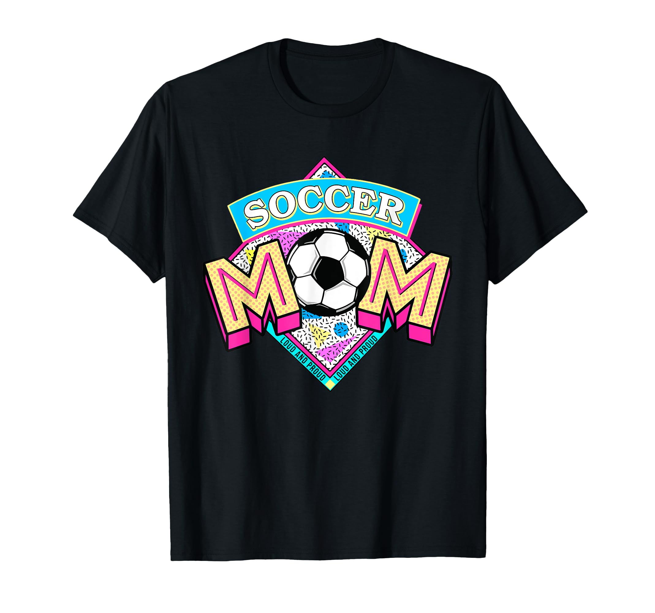 Soccer Mom Loud And Proud Game Day T-Shirt - Streetwear Style Men Women