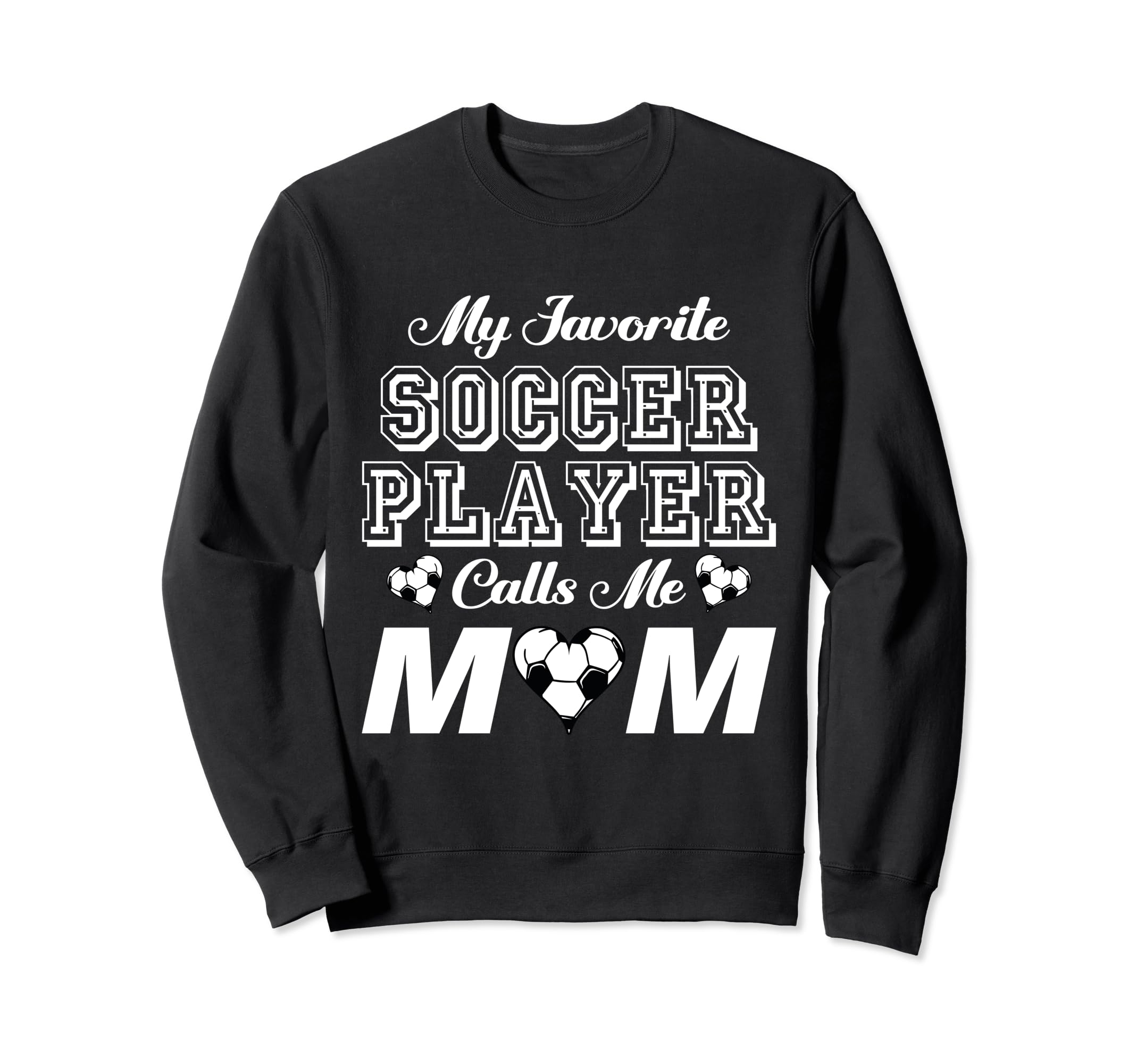 My Favorite Soccer Player Calls Me Sweatshirt - Streetwear Style Men Women