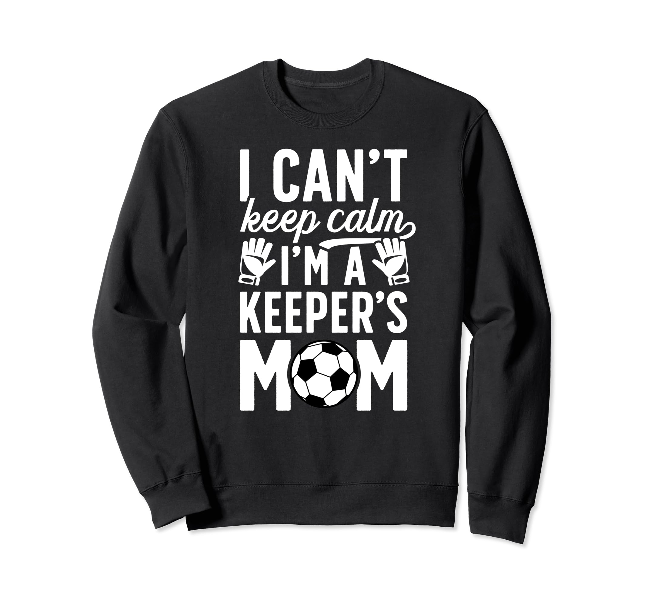 Im Soccer Keeper Mom Soccer Goalkeeper Sweatshirt - Graphic Print Unisex