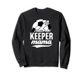 Soccer Keeper Mama Soccer Goalkeeper Sweatshirt - Trendy Graphic Men Women