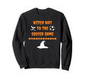 Witch Way To Soccer Game Sweatshirt - Casual Everyday Wear Men Women