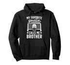 My Favorite Hockey Goalie Brother Hockey Hoodie - Graphic Print for Adults
