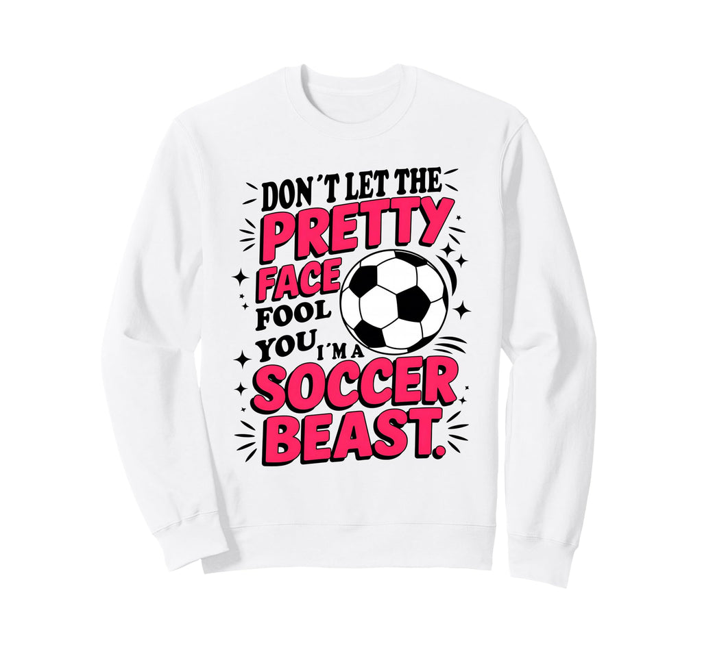 Dont Let Pretty Face Fool You Sweatshirt - Custom Art Print for Adults