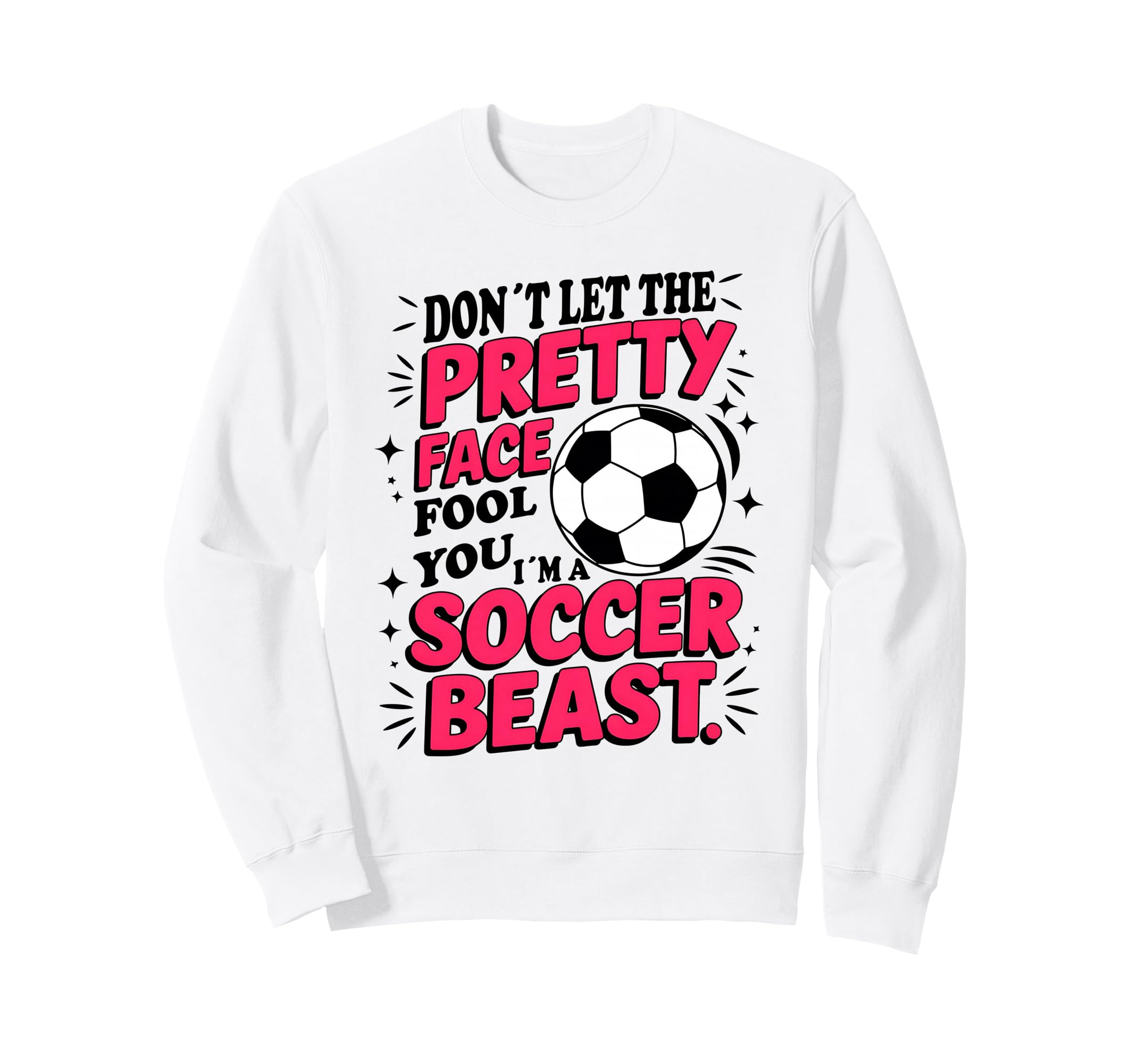 Dont Let Pretty Face Fool You Sweatshirt - Custom Art Print for Adults