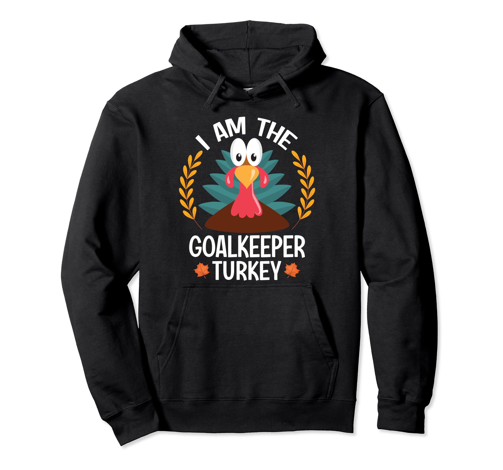 Thanksgiving I Am Goalkeeper Turkey Hoodie - Graphic Print Unisex