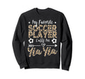 My Favorite Soccer Player Calls Me Sweatshirt - Aesthetic Graphic Unisex