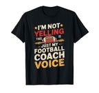 Im Not Yelling This Is Just My Football T-Shirt - Streetwear Style Unisex