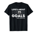 Lifes About Goals And Assists Soccer T-Shirt - Graphic Print for Adults