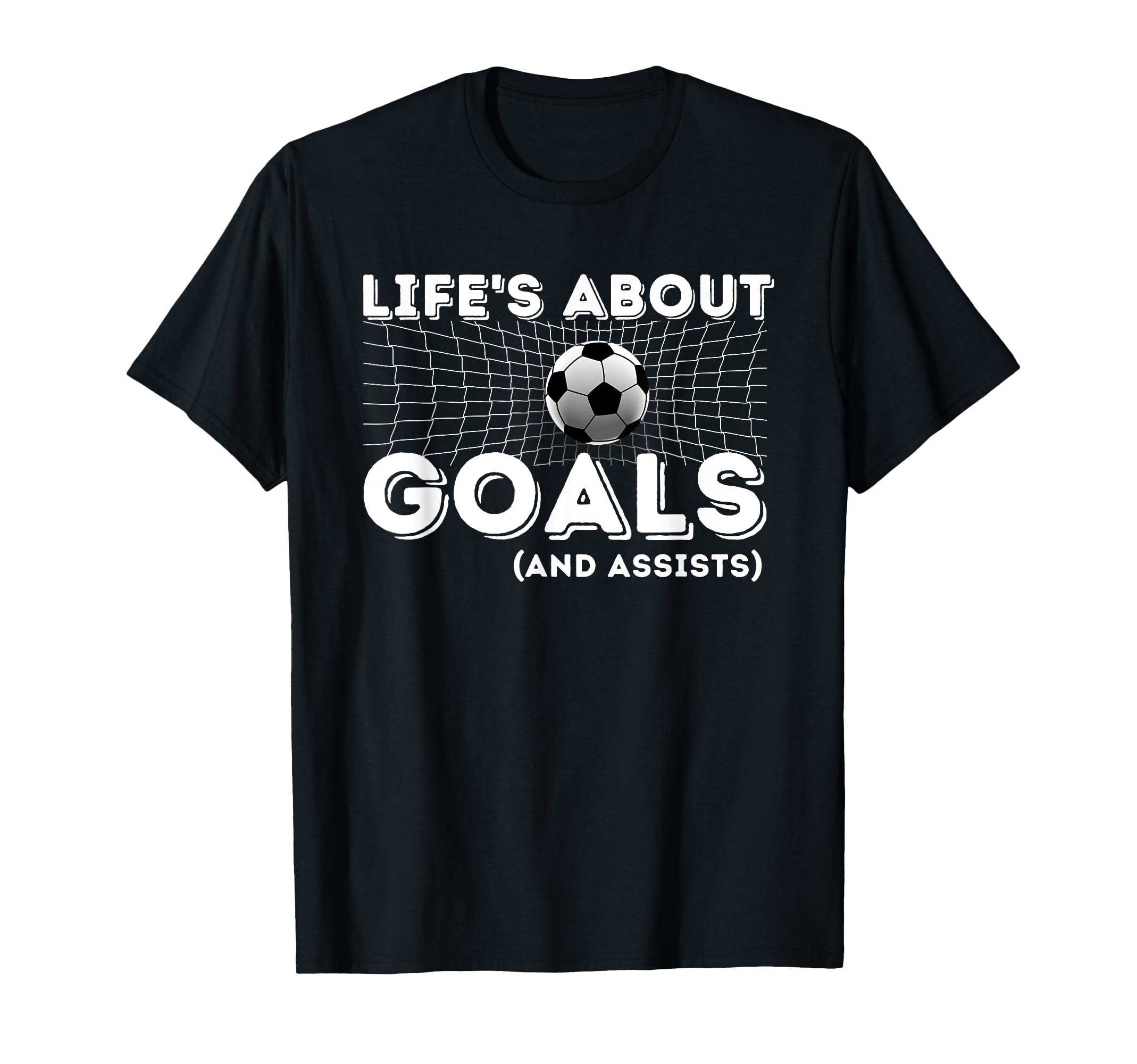 Lifes About Goals And Assists Soccer T-Shirt - Graphic Print for Adults