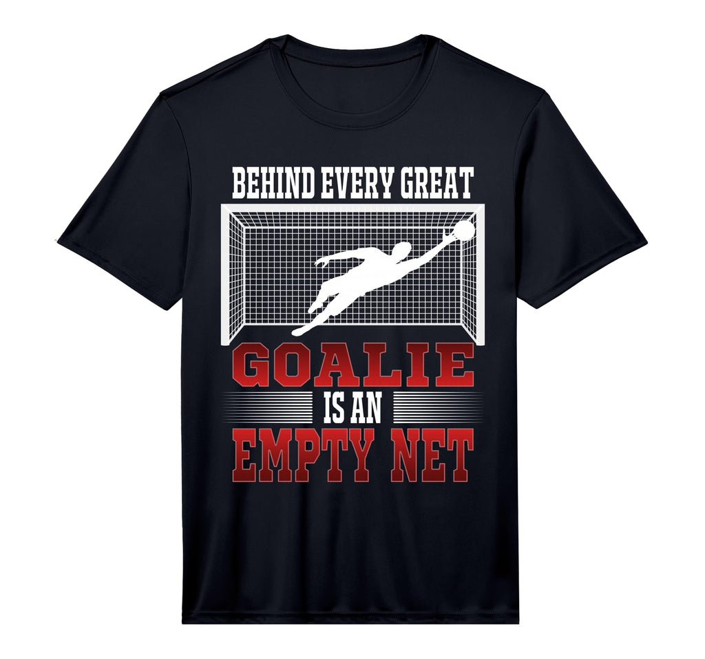 Behind Every Good Goalie Is Empty T-Shirt - Fun Novelty Design Men Women