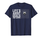 Life Is About Goals And Assists T-Shirt - Casual Everyday Wear for Adults