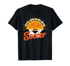 That Loves Sunshine And Soccer T-Shirt - Minimalist Print Unisex