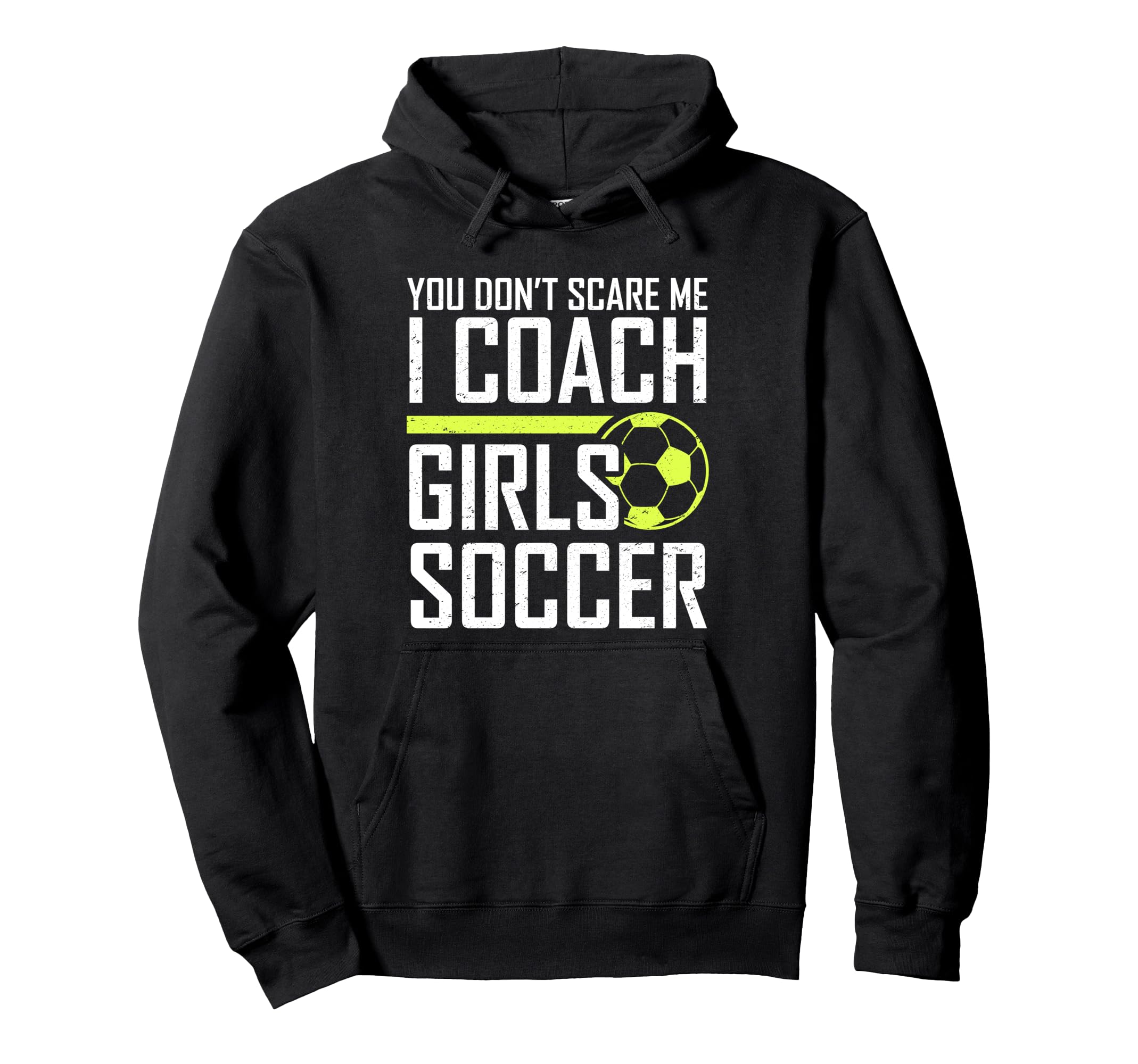 You Dont Scare Me Coaches Coach Soccer Coach Hoodie - Graphic Print Unisex