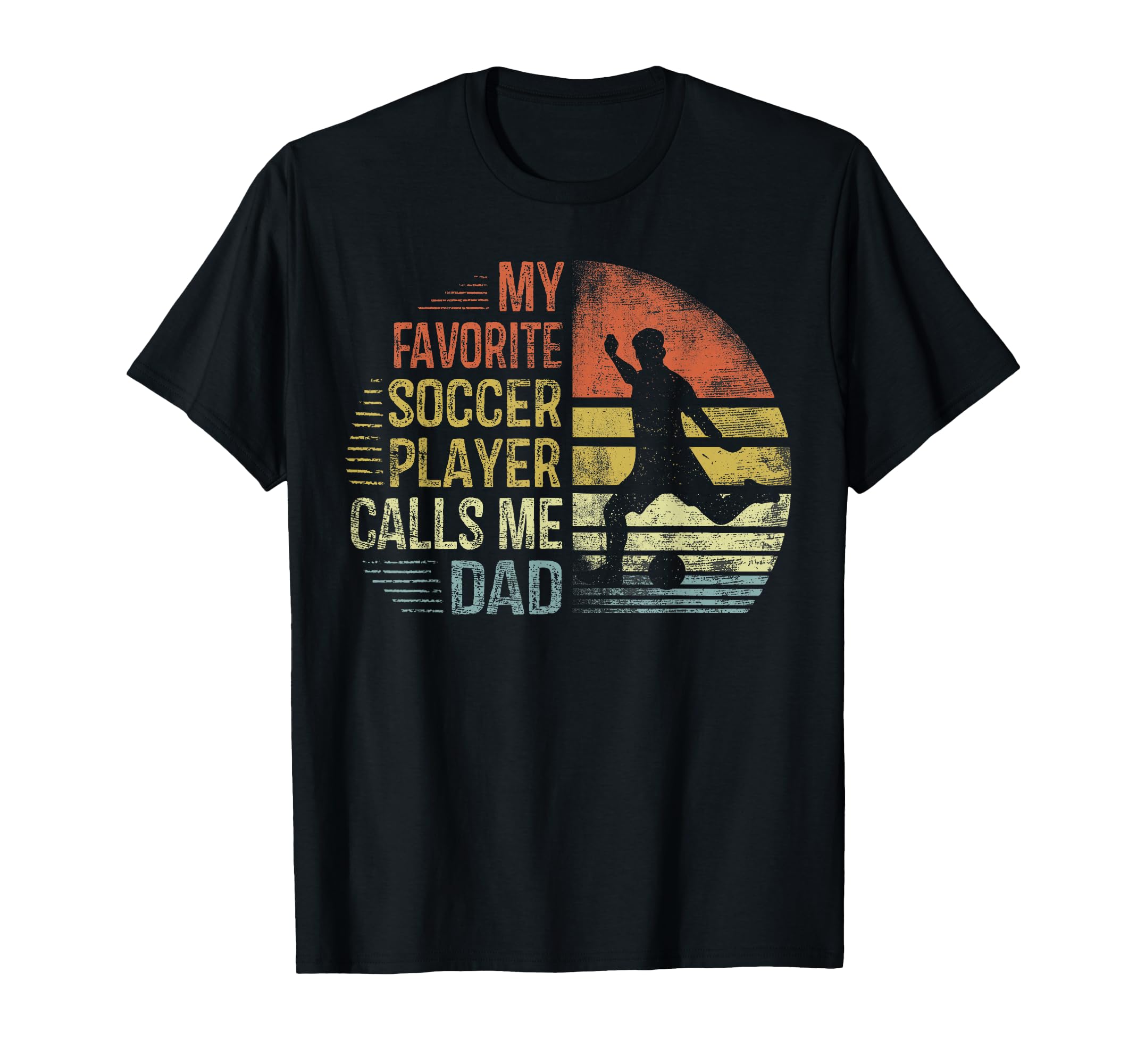 My Favorite Soccer Player Calls Me Dad T-Shirt - Graphic Print Men Women