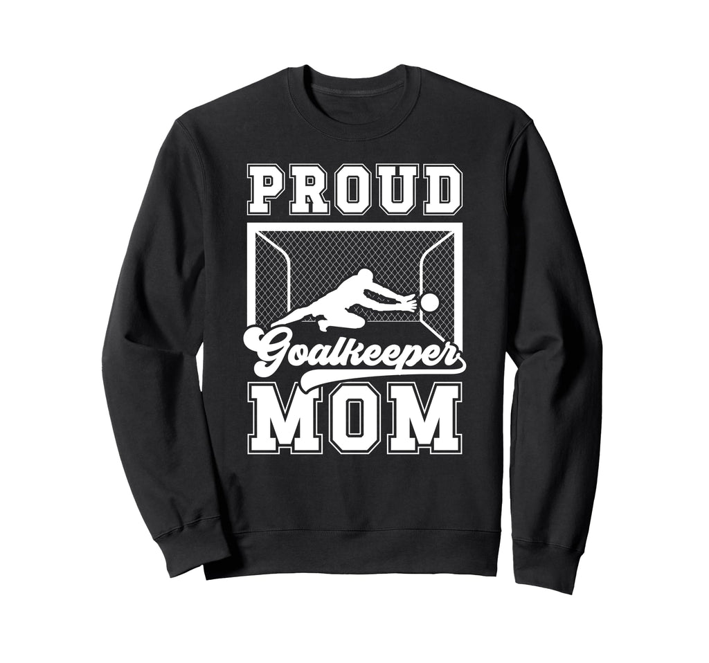 Proud Soccer Goalkeeper Mom Soccer Sweatshirt - Graphic Print Men Women