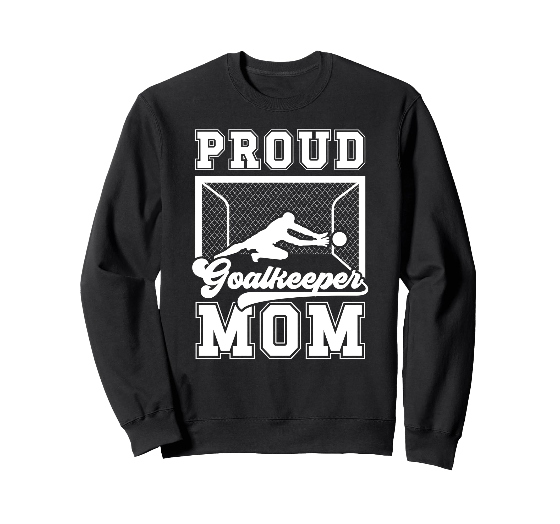 Proud Soccer Goalkeeper Mom Soccer Sweatshirt - Graphic Print Men Women