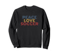 Peace Love Soccer 70S Sweatshirt - Fun Novelty Design for Adults