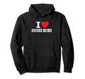 I Love Soccer Moms Hoodie - Graphic Print for Adults