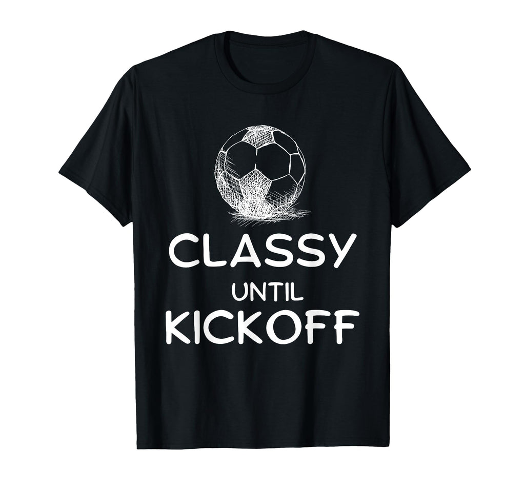 Classy Until Kickoff Funny Lovers T-Shirt - Unique Graphic Men Women