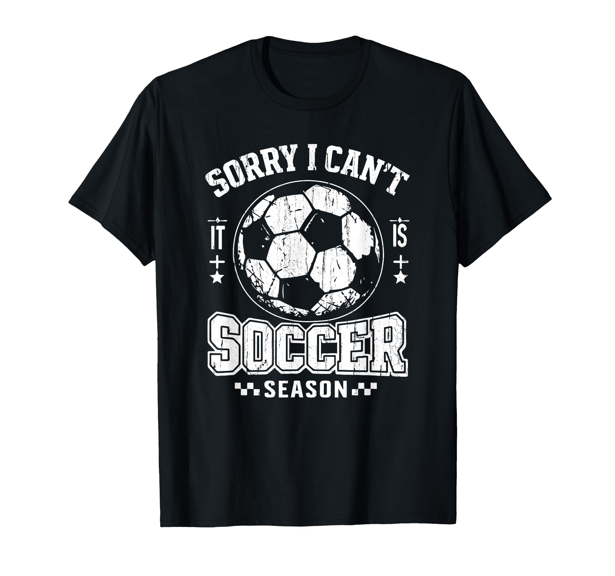 Sorry I Cant It Is Soccer Season T-Shirt - Streetwear Style for Adults