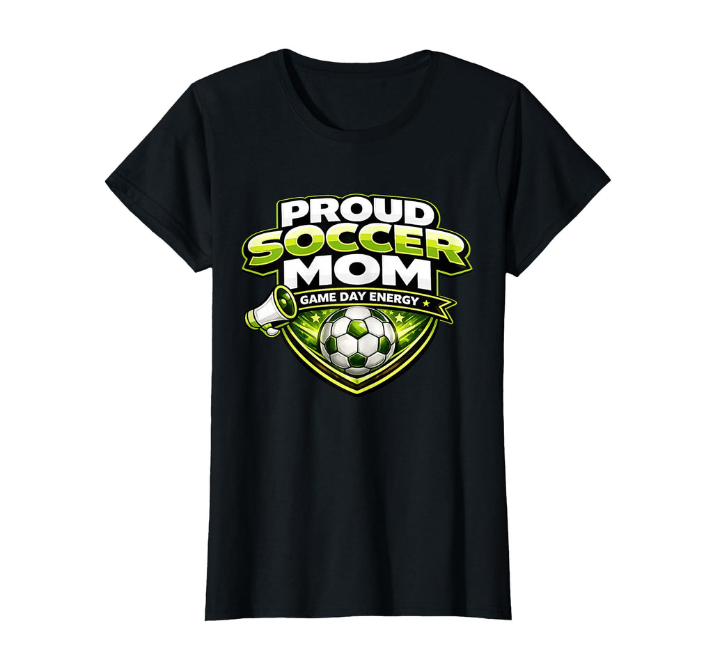 Proud Soccer Mom Game Day Energy T-Shirt - Casual Everyday Wear Unisex