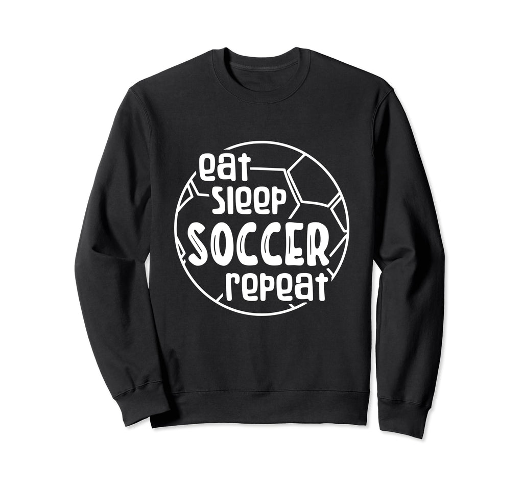 Eat Sleep Soccer Repeat Sweatshirt - Fun Novelty Design for Adults