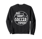 Eat Sleep Soccer Repeat Sweatshirt - Fun Novelty Design for Adults