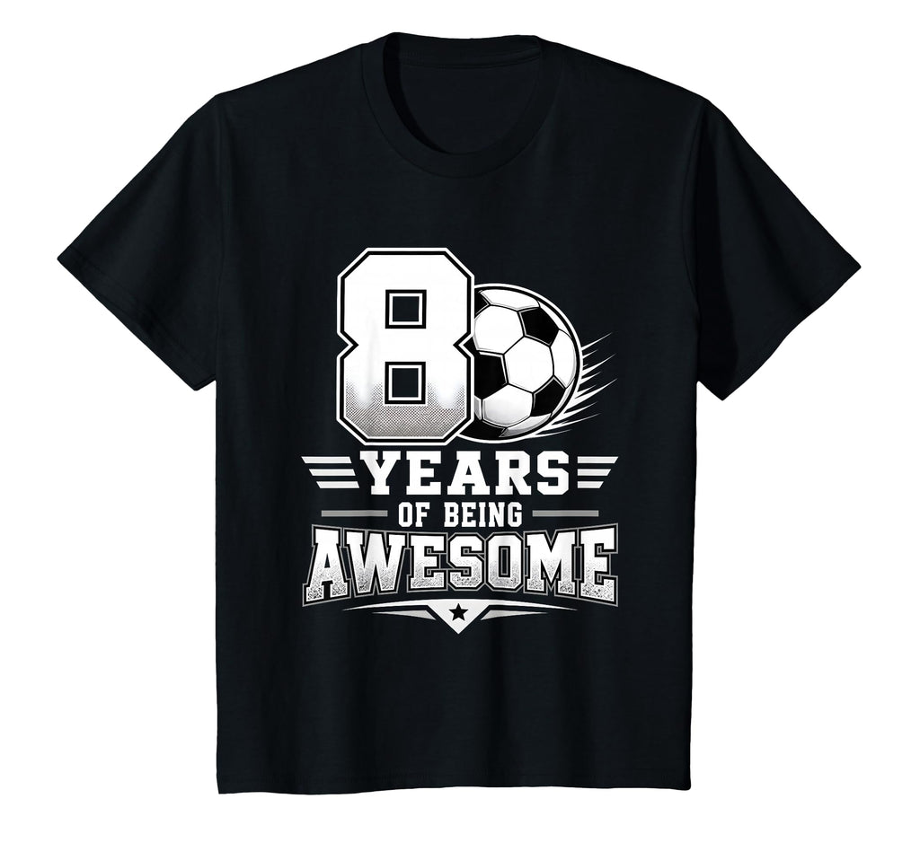 8Th Birthday Soccer 8 Years Being T-Shirt - Fun Novelty Design Men Women