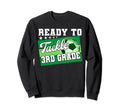 Ready To Tackle 3Rd Grade First Day Sweatshirt - Streetwear Style Unisex