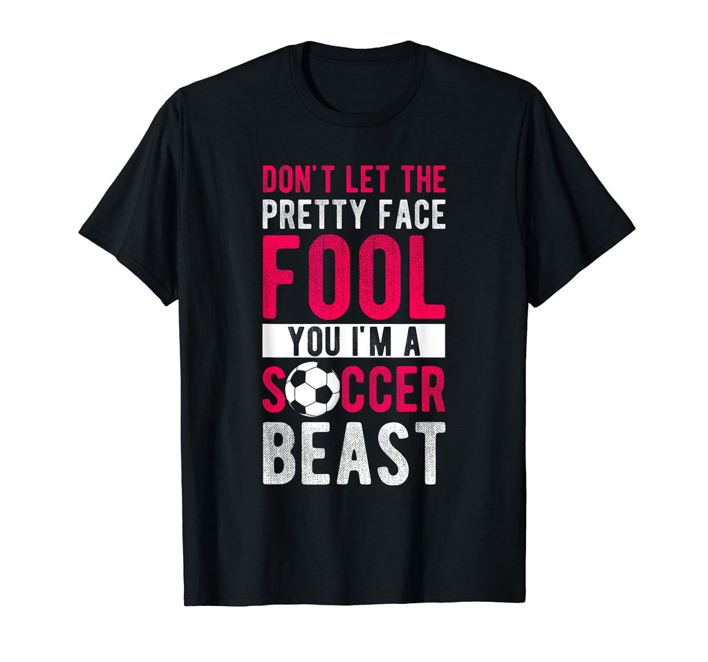 Dont Let Pretty Face Fool You Im T-Shirt - Casual Everyday Wear for Adults