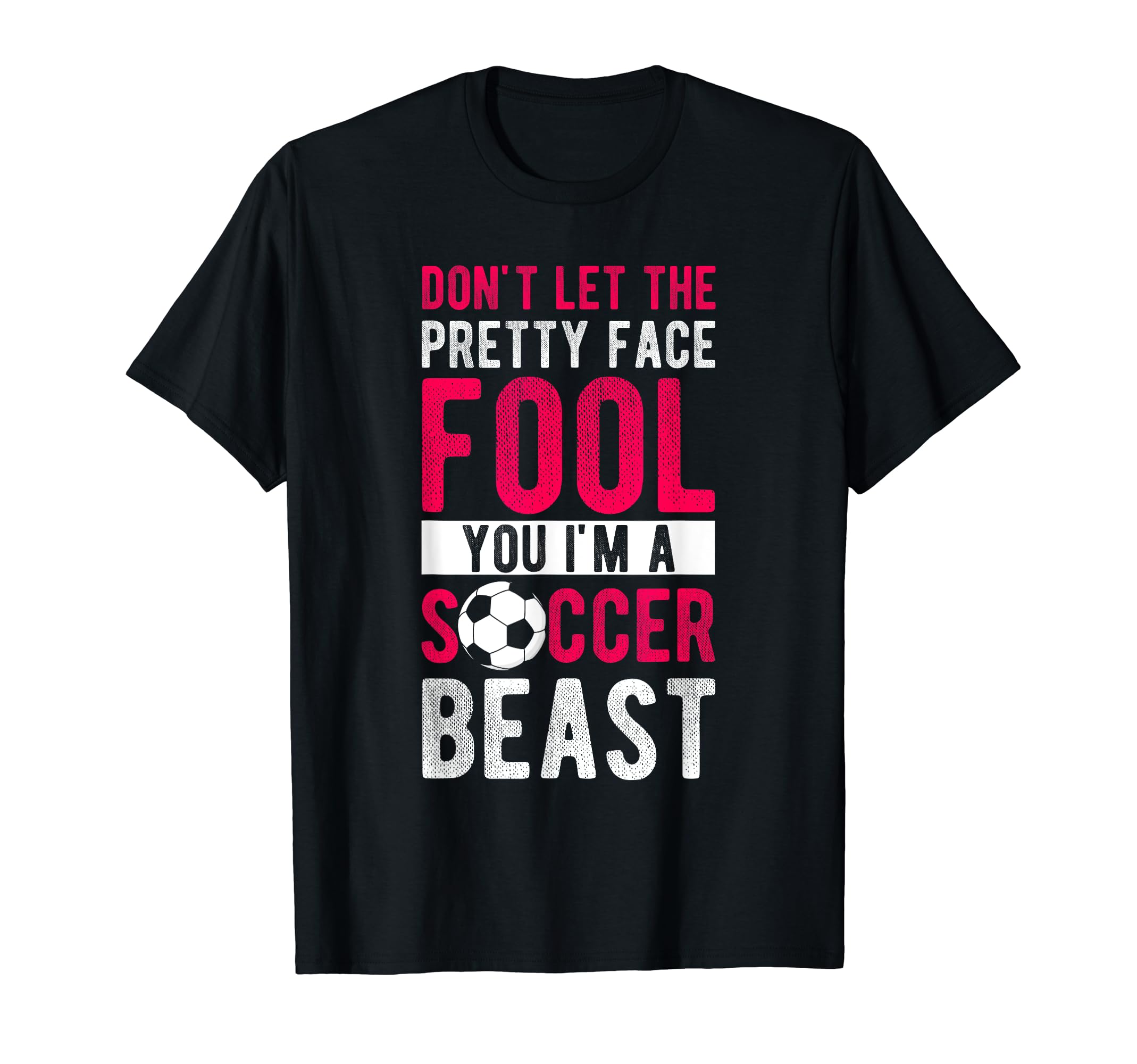 Dont Let Pretty Face Fool You Im T-Shirt - Casual Everyday Wear for Adults