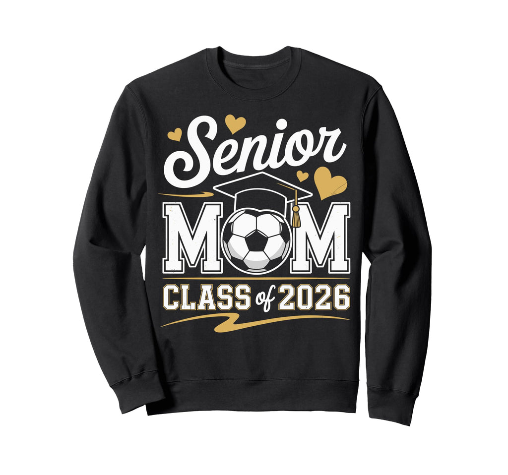 Senior Soccer Mom Class 2026 Sweatshirt - Novelty Apparel Men Women
