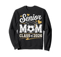 Senior Soccer Mom Class 2026 Sweatshirt - Novelty Apparel Men Women