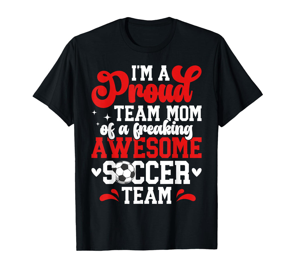 Im Proud Soccer Team Mom Soccer T-Shirt - Casual Everyday Wear for Adults
