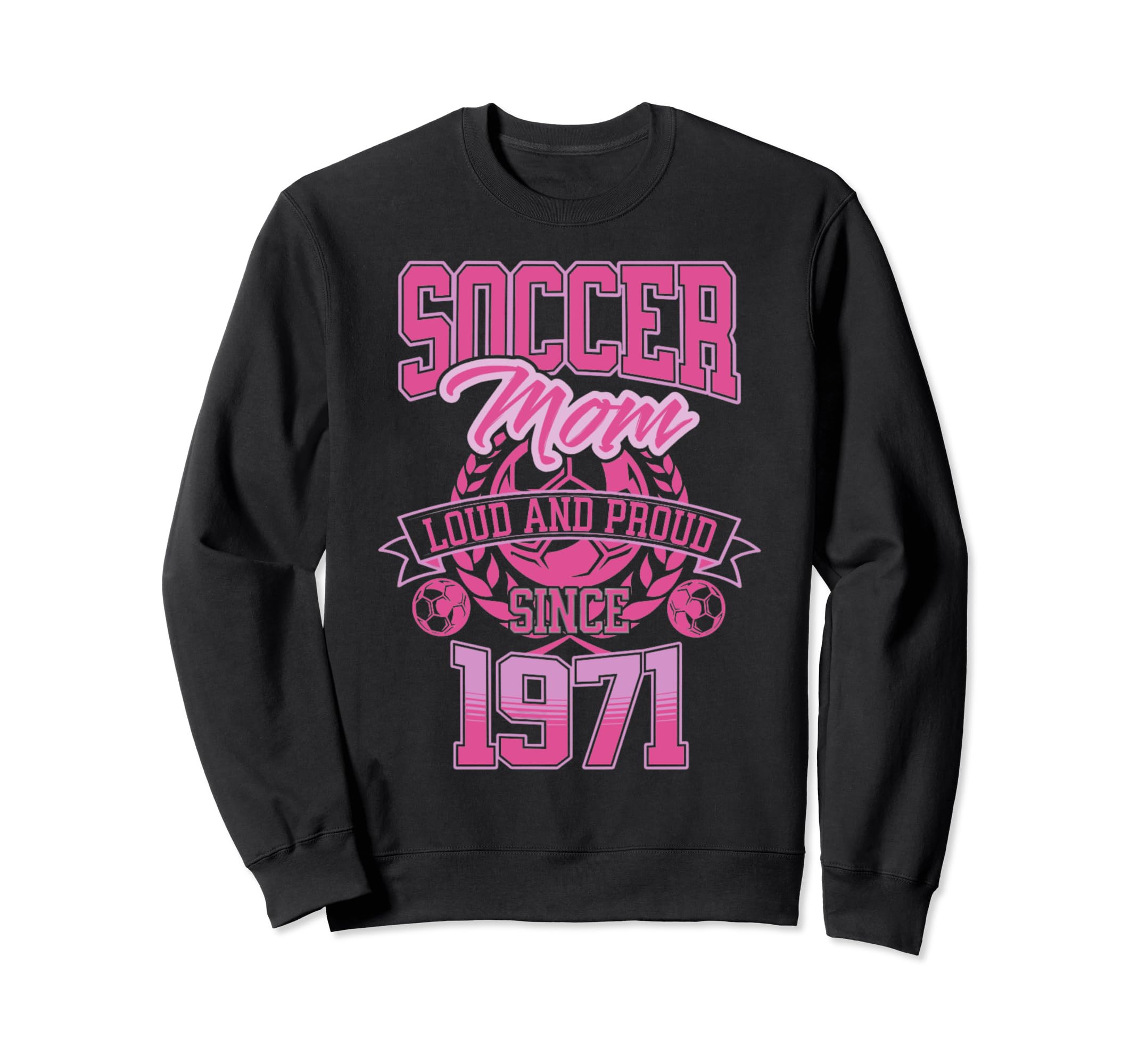 Soccer Mom Loud Proud Since 1971 Sweatshirt - Aesthetic Graphic for Adults