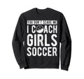 You Dont Scare Me I Coach Soccer Coach Sweatshirt - Unique Graphic Unisex