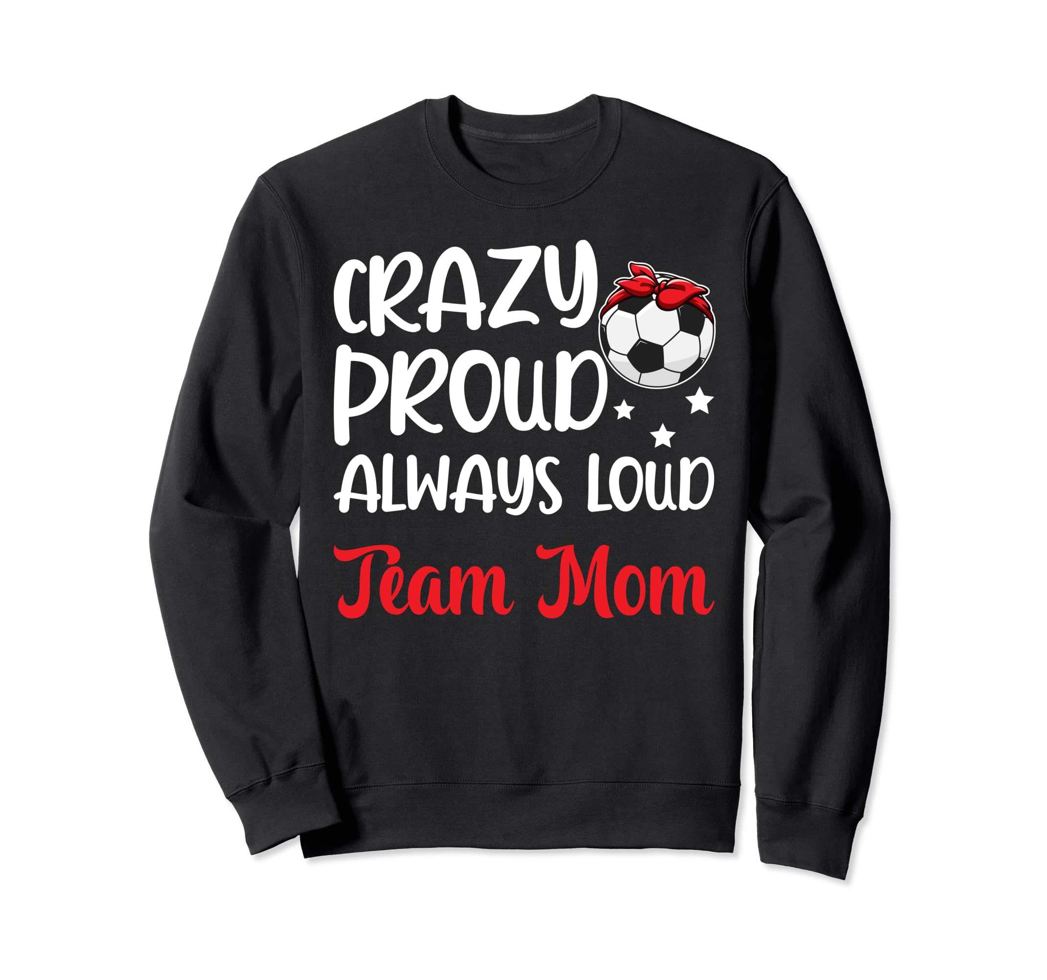 Crazy Proud Soccer Team Mom Sweatshirt - Casual Everyday Wear for Adults