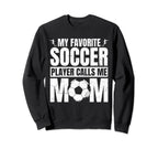 My Favorite Soccer Player Calls Sweatshirt - Minimalist Print for Adults