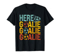 Here Goalie Goalie Goalie Funny Goalie T-Shirt - Aesthetic Graphic Unisex